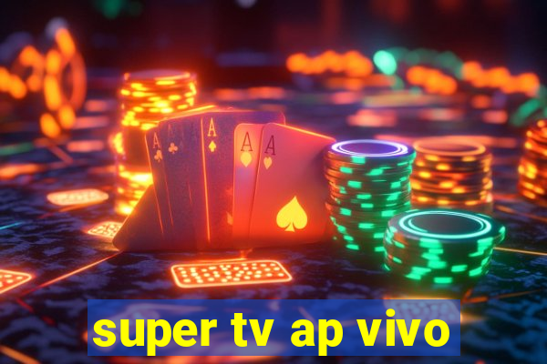 super tv ap vivo